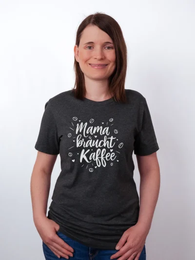 Mama Braucht Kaffee T-Shirt - Fuer Mama