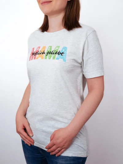 Mama taeglich geliebt T-Shirt - Mama mit Stil